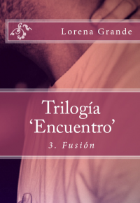 Trilogía 'Encuentro' 3. Fusión